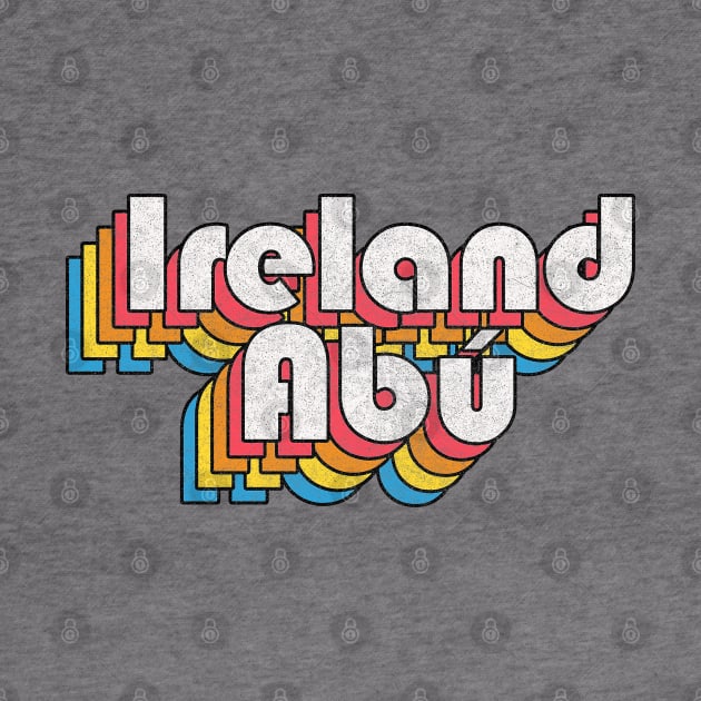 Ireland Abú / Ireland Forever! Retro Faded-Look Irish Design by feck!